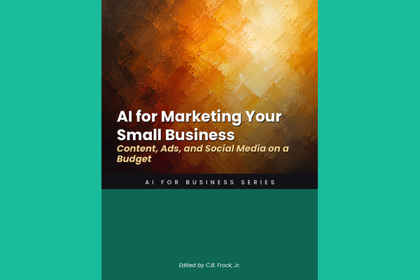 AI for Marketing Your Small Business: Content, Ads, and Social Media on a Budget