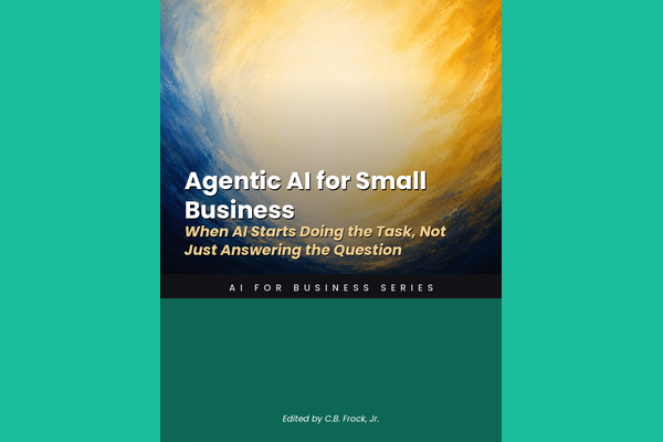 Agentic AI for Small Business: When AI Starts Doing the Task, Not Just Answering the Question