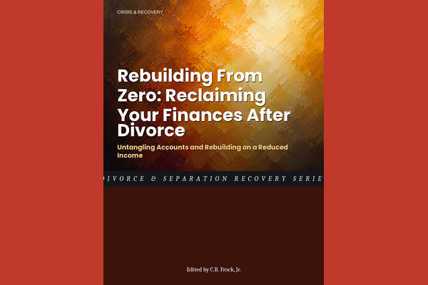 Rebuilding From Zero: Reclaiming Your Finances After Divorce