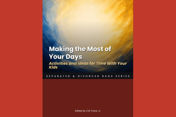 Making the Most of Your Days: Activities and Ideas for Time With Your Kids