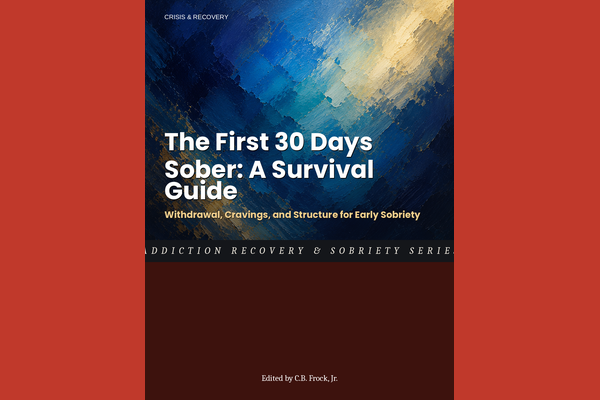 The First 30 Days Sober: A Survival Guide