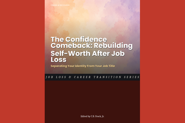 The Confidence Comeback: Rebuilding Self-Worth After Job Loss