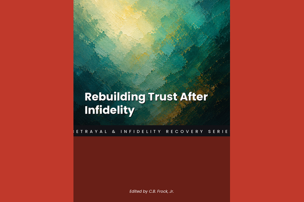 Rebuilding Trust After Infidelity