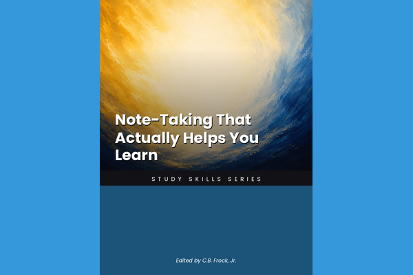 Note-Taking That Actually Helps You Learn