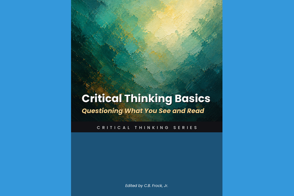 Critical Thinking Basics: Questioning What You See and Read