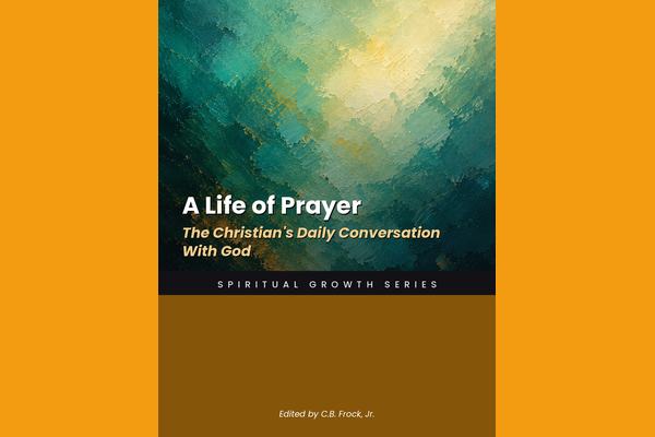 A Life of Prayer: The Christian's Daily Conversation With God