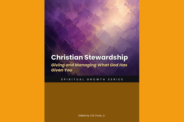 Christian Stewardship: Giving and Managing What God Has Given You