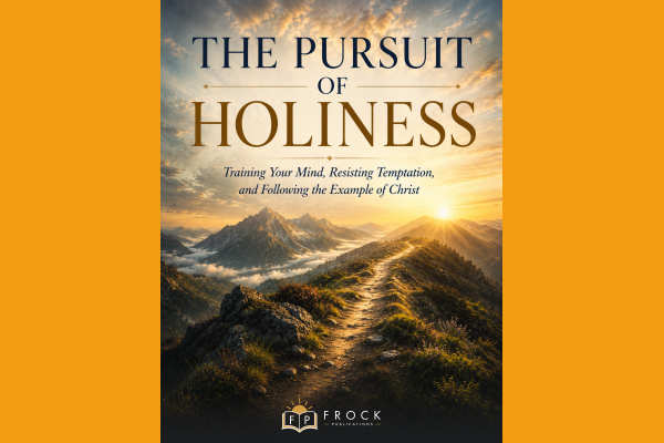 The Pursuit of Holiness: Training Your Mind, Resisting Temptation, and Following the Example of Christ