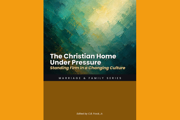 The Christian Home Under Pressure: Standing Firm in a Changing Culture