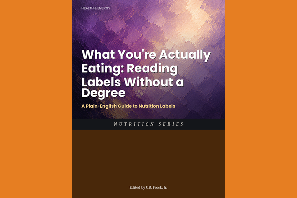 What You're Actually Eating: Reading Labels Without a Degree