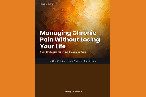 Managing Chronic Pain Without Losing Your Life