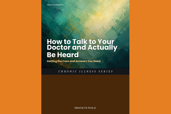 How to Talk to Your Doctor and Actually Be Heard