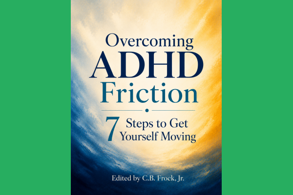 Overcoming ADHD Friction: 7 Steps to Get Yourself Moving