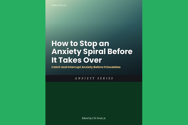 How to Stop an Anxiety Spiral Before It Takes Over