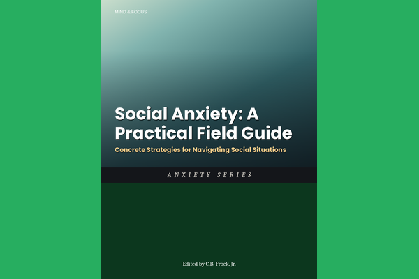 Social Anxiety: A Practical Field Guide