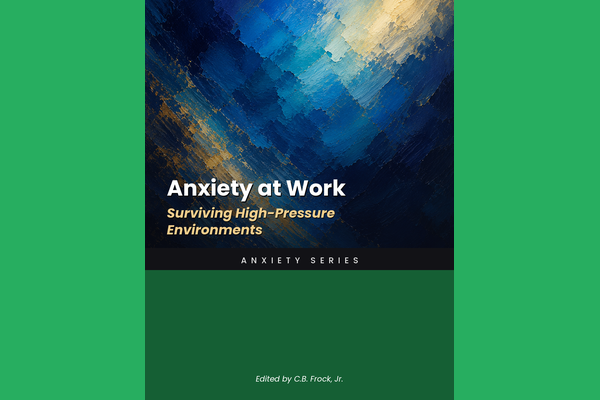 Anxiety at Work: Surviving High-Pressure Environments