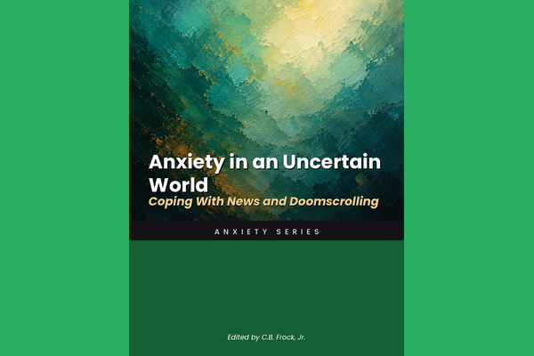 Anxiety in an Uncertain World: Coping With News and Doomscrolling