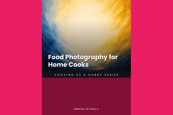 Food Photography for Home Cooks