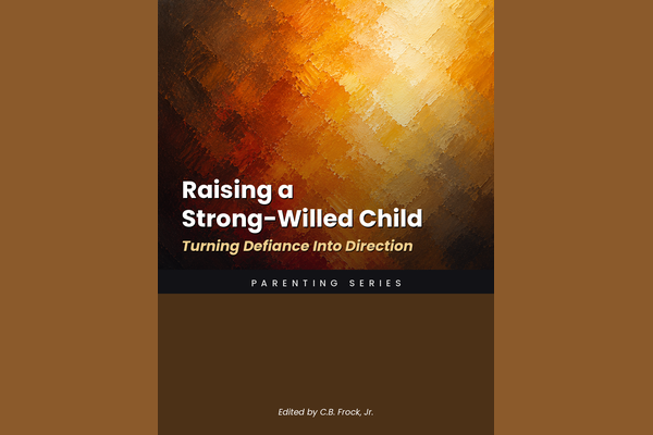 Raising a Strong-Willed Child: Turning Defiance Into Direction