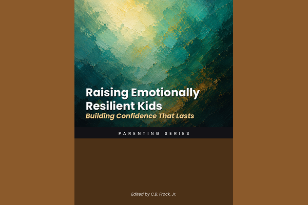 Raising Emotionally Resilient Kids: Building Confidence That Lasts