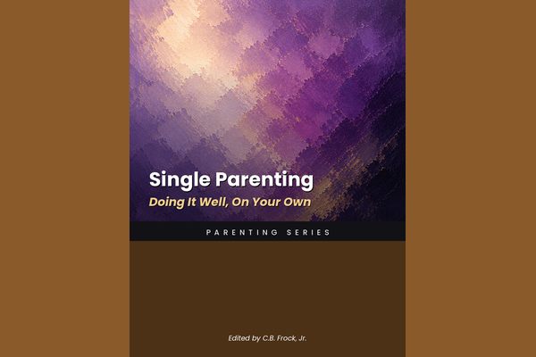 Single Parenting: Doing It Well, On Your Own
