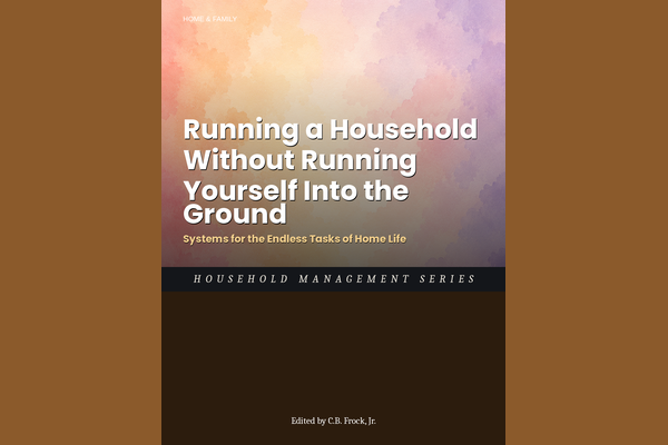Running a Household Without Running Yourself Into the Ground