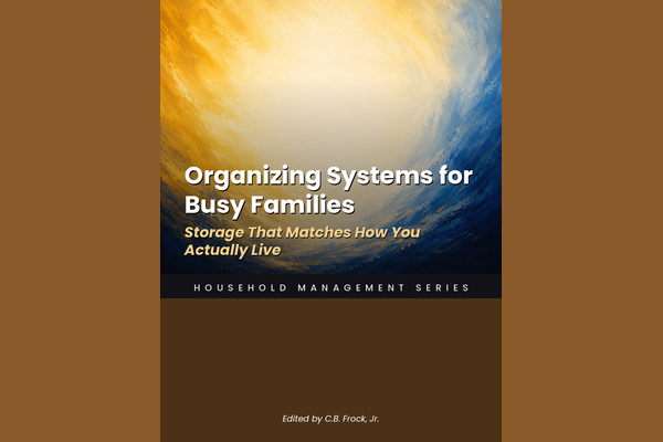 Organizing Systems for Busy Families: Storage That Matches How You Actually Live