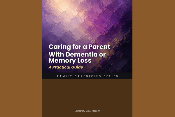 Caring for a Parent With Dementia or Memory Loss: A Practical Guide