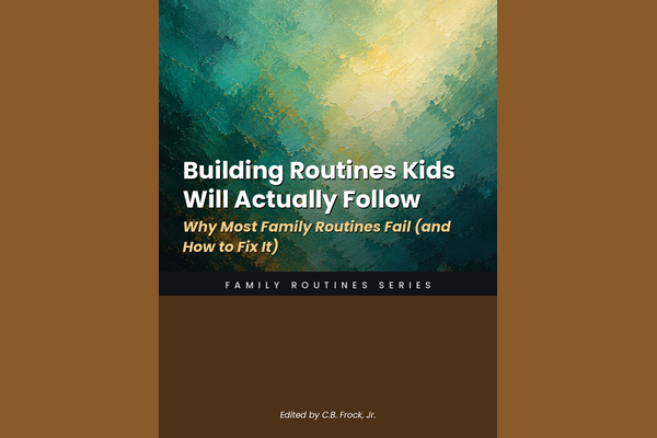 Building Routines Kids Will Actually Follow: Why Most Family Routines Fail (and How to Fix It)