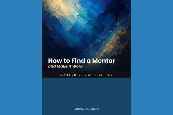 How to Find a Mentor and Make It Work