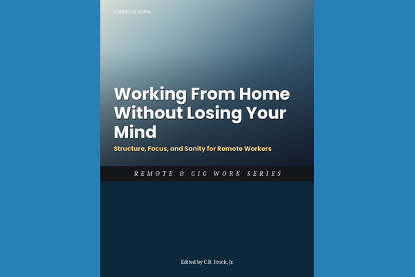 Working From Home Without Losing Your Mind