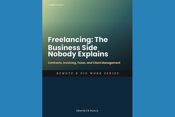 Freelancing: The Business Side Nobody Explains
