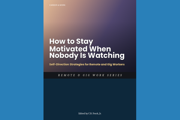 How to Stay Motivated When Nobody Is Watching